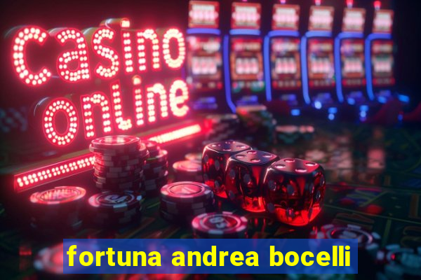 fortuna andrea bocelli